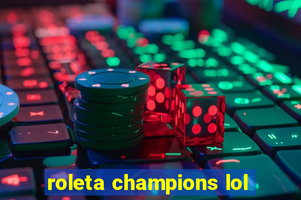 roleta champions lol